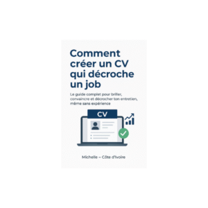 Comment créer un CV qui décroche un job