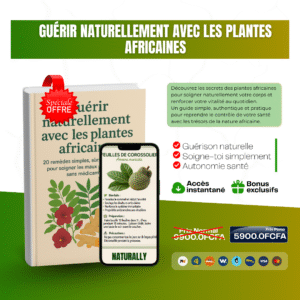 Guérir naturellement avec les plantes africaines : Guide pratique