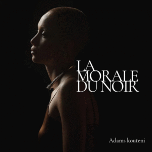 La Morale du noir
