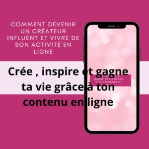 COMMENT DEVENIR UN CRÉATEUR INFLUENT ET VIVRE DE SON ACTIVITÉ EN LIGNE