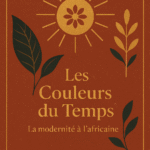 les couleurs du temps: modernité à l'Africaine.