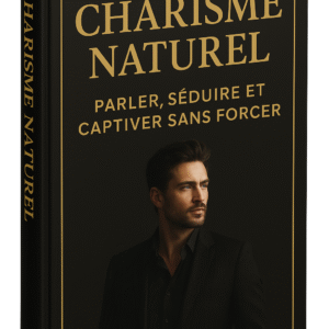 💎 Charisme Naturel™ : Parler, Séduire et Captiver Sans Forcer