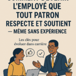 La méthode pour t’entendre avec ton patron et réussir