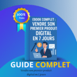 Guide complet:vendre son premier produit digital en 7 jours