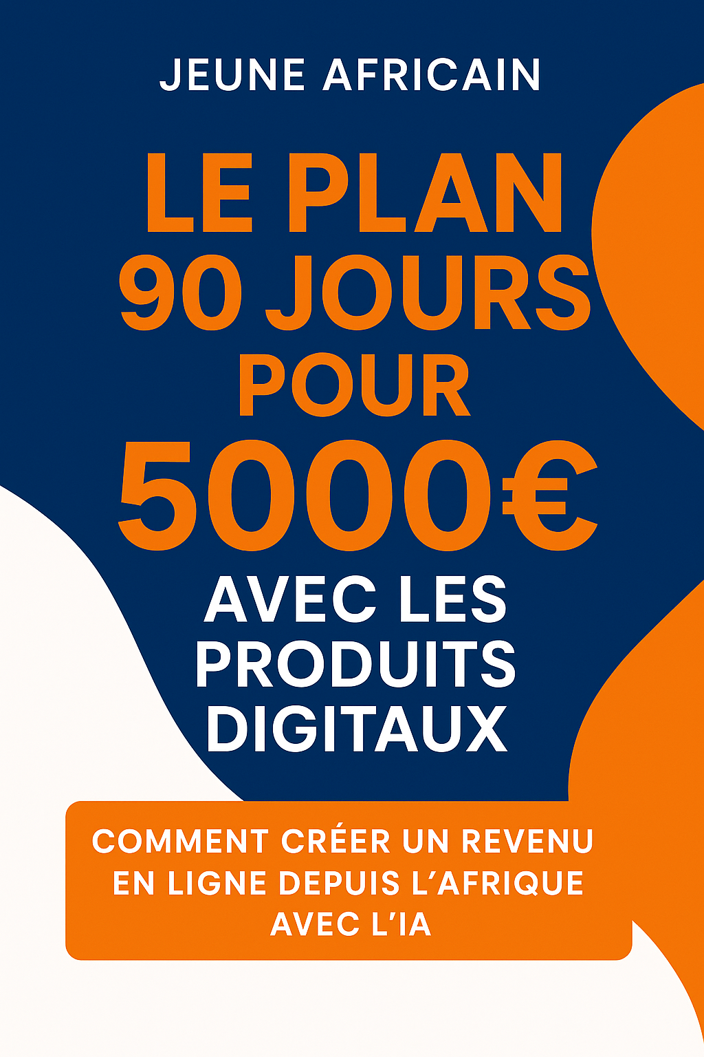 Le Plan 90 Jours pour 5000€ avec les Produits Digitaux