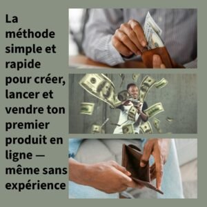 TON PREMIER PRODUIT DIGITAL RENTABLE EN 7 JOURS
