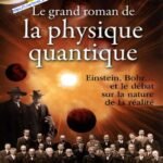 LE GRAND ROMAN DE LA PHYSIQUE QUANTIQUE