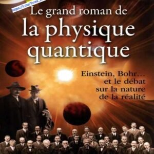 LE GRAND ROMAN DE LA PHYSIQUE QUANTIQUE