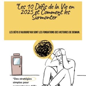 📘 « Les 10 Défis de la Vie en 2025 — Et Comment les Surmonter »