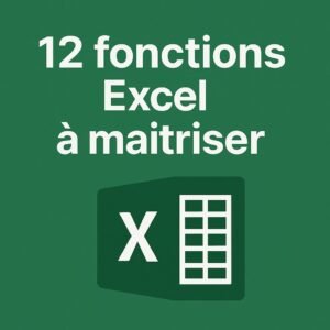 12 Fonctions Excel à maîtriser