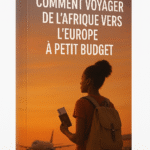 Comment Voyager de l'Afrique vers l'Europe à petit budget