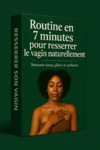 resserrer naturellement son vagin en 7 de routine