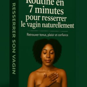 resserrer naturellement son vagin en 7 de routine