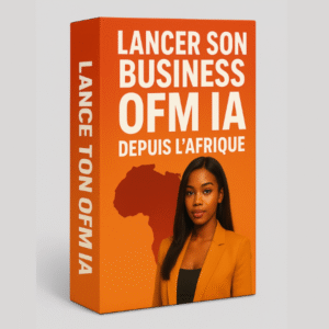 LANCER SON BUSINESS OFM IA DEPUIS L'AFRIQUE