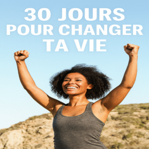 30 Jours Pour Changer Ta Vie