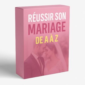 REUSSIR SON MARIAGE DE A à Z