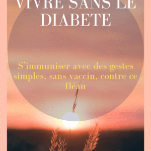 Vivre sans le diabète, S'immuniser sans vaccin contre ce fléau.