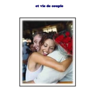 Guide pour entretenir amour et vie de couple