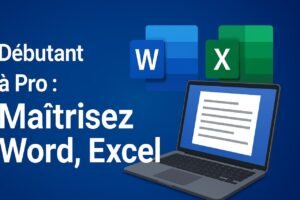 💻 De Débutant à Pro : Maîtrisez Word, Excel