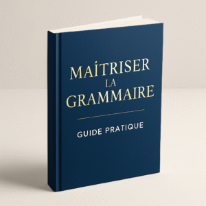 MAÎTRISER LA GRAMMAIRE FRANCAISE
