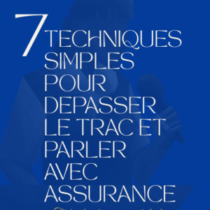 7 Techniques simples pour dépasser le trac et parler avec assurance