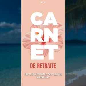 Carnet de Retraite : Faire le bilan, discerner et entrer dans une nouvelle année