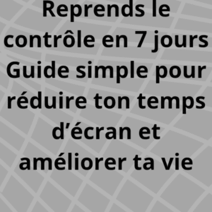 7 Jours pour sortir de l'addiction de ton téléphone