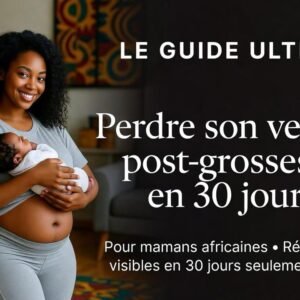 Le guide ultime : perdre son ventre post-grossesse en 30 jours