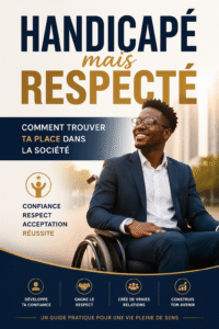 Handicapé mais respecté : comment trouver ta place dans la société